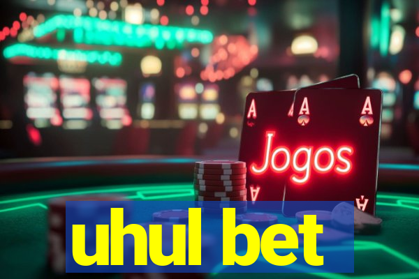 uhul bet